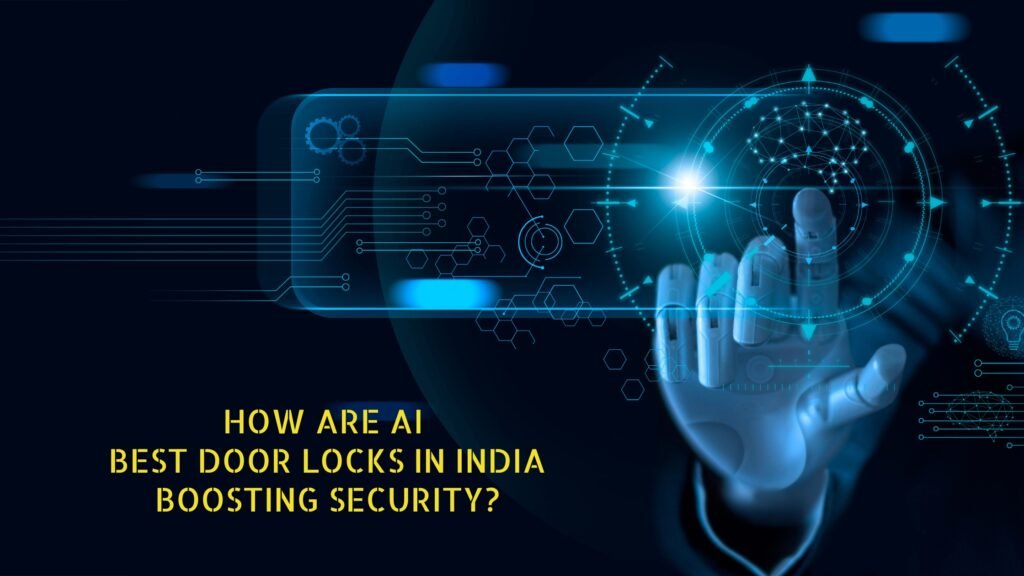 How Are AI Best Door Locks in India Boosting Security?